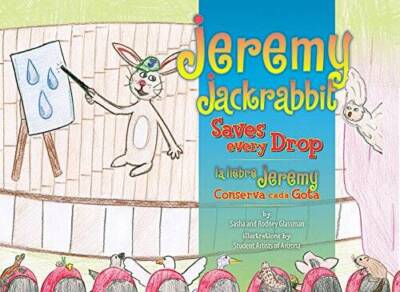 Jeremy Jackrabbit Saves Every Drop - Paperback By Sasha & Rodney Glassman - GOOD
