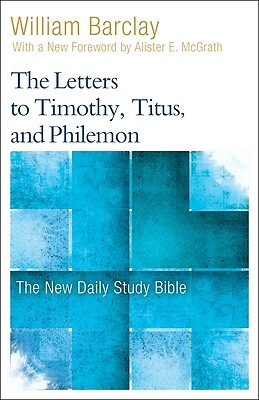 The Letters to Timothy, Titus, and Phile William Barclay Paperback