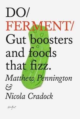 Do Ferment: Gut boosters and foods that fizz.  by Matthew Pennington