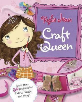 Kylie Jean Craft Queen by Meinking, Mary; Peschke, Marci; Ventura, Marne
