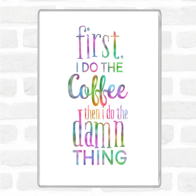 First I Do The Coffee Regenbogen Zitat Jumbo Kühlschrankmagnet