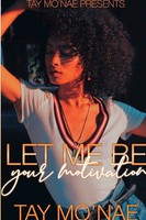 Tay Mo'nae | Let Me Be Your Motivation | Taschenbuch | Englisch (2019)