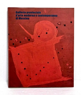 PROVINZIALGALERIE FÜR MODERNE UND ZEITGENÖSSISCHE KUNST VON MESSINA - Werkkatalog