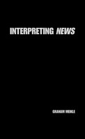 Interpreting News | Graham Meikle | Buch | Einband - Fest (Hardcover) | Englisch