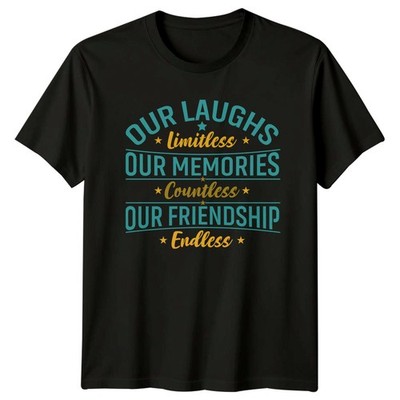 T-Shirt Our Laughs Limitless Our Memories Freundschaftstag Geschenk für Sie und Ihn