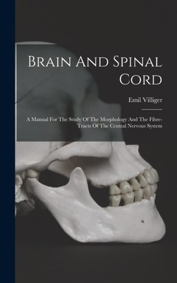 Villiger - Brain And Spinal Cord  A Manual For The Study Of The Morpho - X555z