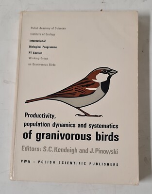 Kendeigh - Productivity population dynamics and systematics of granivorous birds