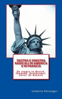 Destra e sinistra radicali in America e in Francia: Un saggio su Nozick, Chomsky