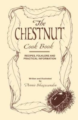 The Chestnut Cook Book: Recipes, Folklore and Practical Information - GOOD