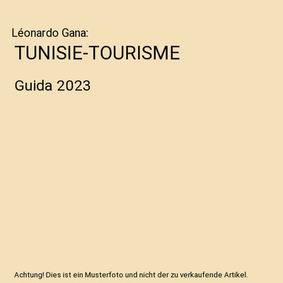 TUNISIE-TOURISME: Guida 2023: Guida 2023, Léonardo Gana