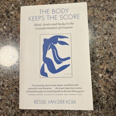 The Body Keeps the Score: Mind Brain and Body in the Transformation of Trauma PB