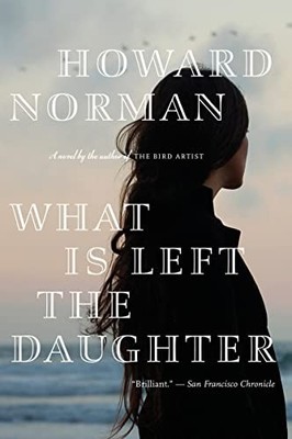 WHAT IS LEFT THE DAUGHTER, Norman, Howard