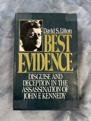 Best Evidence by David S. Lifton Disguise and Deception In The Assassination JFK