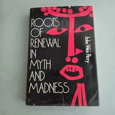 Roots of Renewal in Myth and Madness by John Weir Peny 1976 1st Edition HCDJ