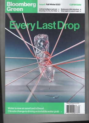 EVERY LAST DROP BLOOMBERG GREEN MAGAZINE FALL WINTER 2023 ISSUE 9