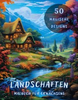 Malbuch Erwachsene Landschaften: 50 Zauberhafte Motive - Entspannung &