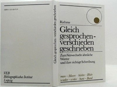 Gleich gesprochen - verschieden geschrieben. Zum Verwechseln ähnliche Wörter und