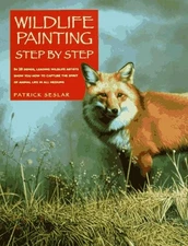 Wildlife Painting Step by Step (Leading wildlife artists show you how to cap...