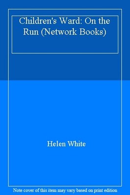 Children's Ward: On the Run (Network Books),Helen White