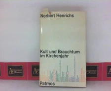 Kult und Brauchtum im Kirchenjahr - Eine kulttheologische und brauchtumsgeschich