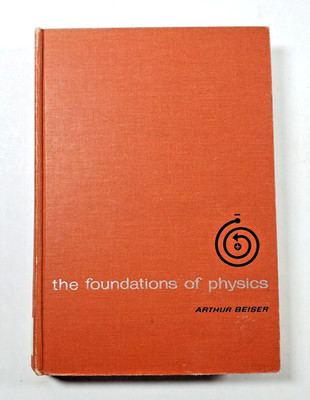 The Foundations of Physics by Arthur Beiser 1964 Hardcover Addison-Wesley