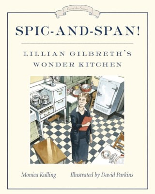 Spic-and-Span!: Lillian Gilbreth's Wonder Kitchen (grea - hartgedeckt NEU Monica Ku