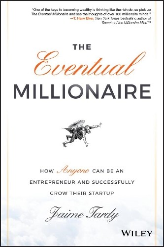 The Eventual Millionaire by Jaime Tardy, Dan Miller - 9781118674703