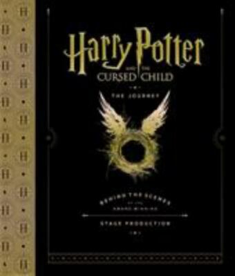 Harry Potter and the Cursed Child: The Journey: Behind the Scenes of the...