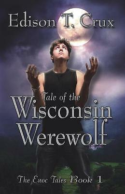 Tale of the Wisconsin Werewolf by Edison T Crux (Paperback, 2012)