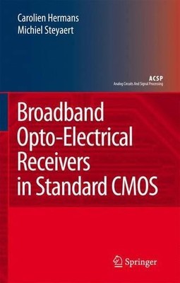 Broadband Opto-Electrical Receivers in Standard CMOS - 9781402062216