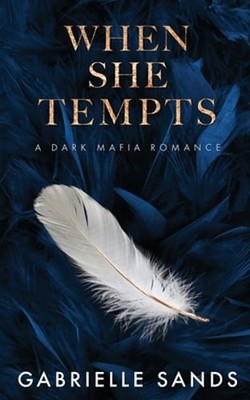 When She Tempts: A Dark Mafia Romance by Gabrielle Sands: Used