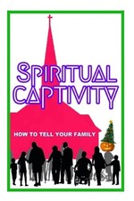 Spiritual Captivity: How To Tell Your Family by Lew White (English) Paperback Bo