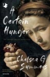 A certain hunger. Un insaziabile appetito | Chelsea G. Summers | italienisch