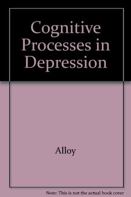 COGNITIVE PROCESSES IN DEPRESSION By Lauren B. Alloy - Hardcover