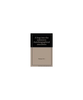 A leap into the unknown: Autobiographical anecdotes [Paperback] by Thomas, M. A