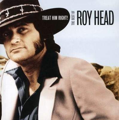 Roy Head Treat Him Right: The Best of Roy Head (CD) Album