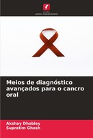 Meios De DiagnóStico AvançAdos Para O Cancro Oral Supratim Ghosh