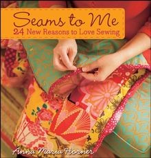 Seams to Me: 24 New Reasons to Love Sewing von Anna... | Buch | Zustand sehr gut