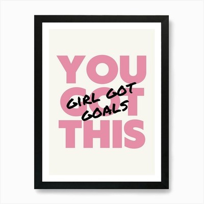 You Girl Got Goals Kunstdruck gerahmt Wandbild Poster Leinwanddruck Bild