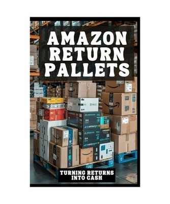Amazon Return Pallets: Turning Returns Into Cash, Morgan, Tyler