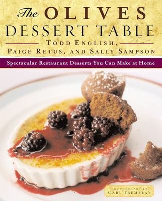 The Olives Dessert Table: Spectacular Restaurant Desserts You Can Make at Home,