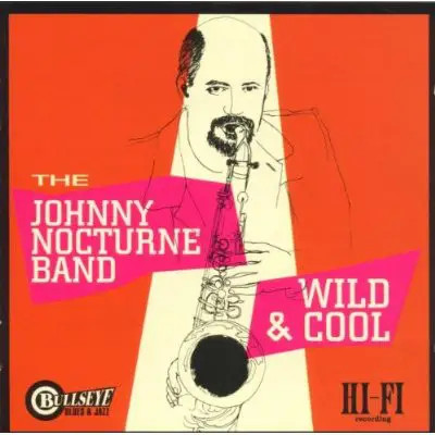 CD Johnny Nocturne Band Wild & Cool Bullseye Blues