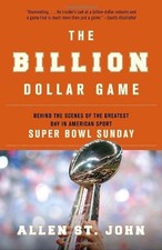 THE BILLION DOLLAR GAME: BEHIND THE SCENES OF THE GREATEST By St. Allen John VG+