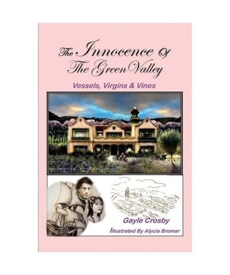 The Innocence of the Green Valley: Vessels, Virgins & Vines Volume 2, Gayle Cros