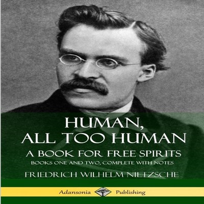 Human All Too Human A Book for Free Spirits Books One and Two Com