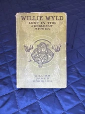 Willie Wyld Lost in the Jungles of Africa 1912 William James Morrison 1st ed?