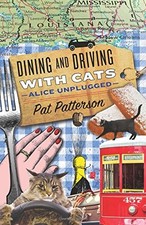 DINING AND DRIVING WITH CATS: ALICE UNPLUGGED By Pat Patterson & Stewart NEW