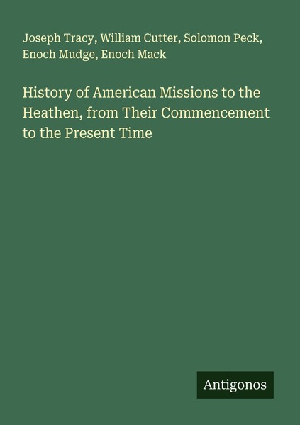 History Of American Missions To The Heathen, From Their Commencement To The Pres-image
