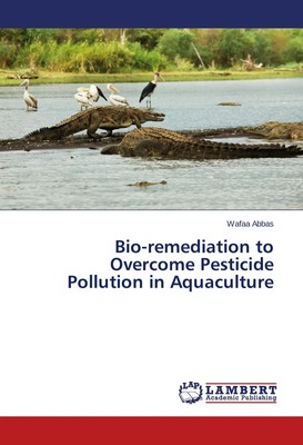 Wafaa Abbas | Bio-remediation to Overcome Pesticide Pollution in Aquaculture