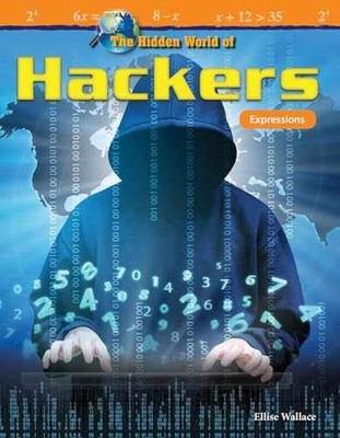 The Hidden World of Hackers: - Paperback, by Elise Wallace - Acceptable